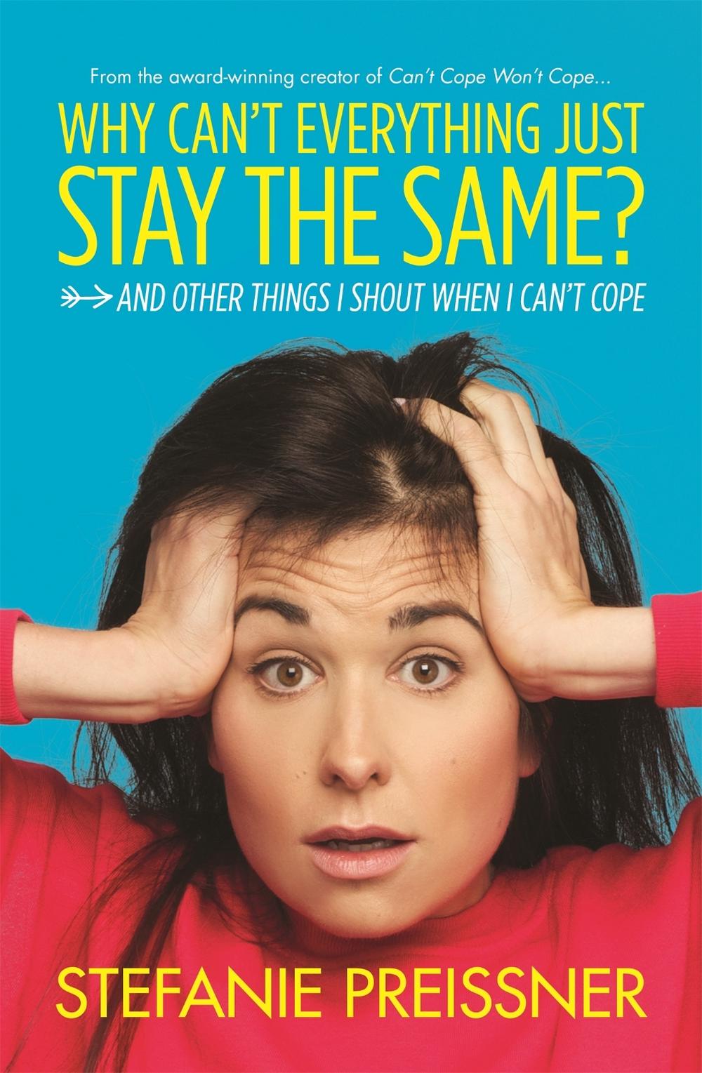 Why Can't Everything Just Stay the Same? by Stefanie Preissner - ISBN: 9781473662414