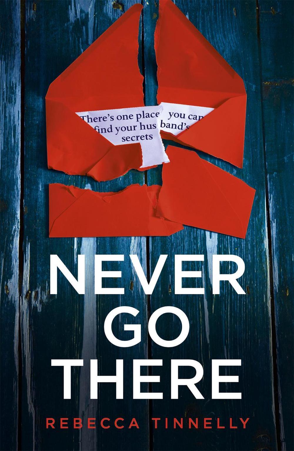 Never Go There by Rebecca Tinnelly - ISBN: 9781473664494