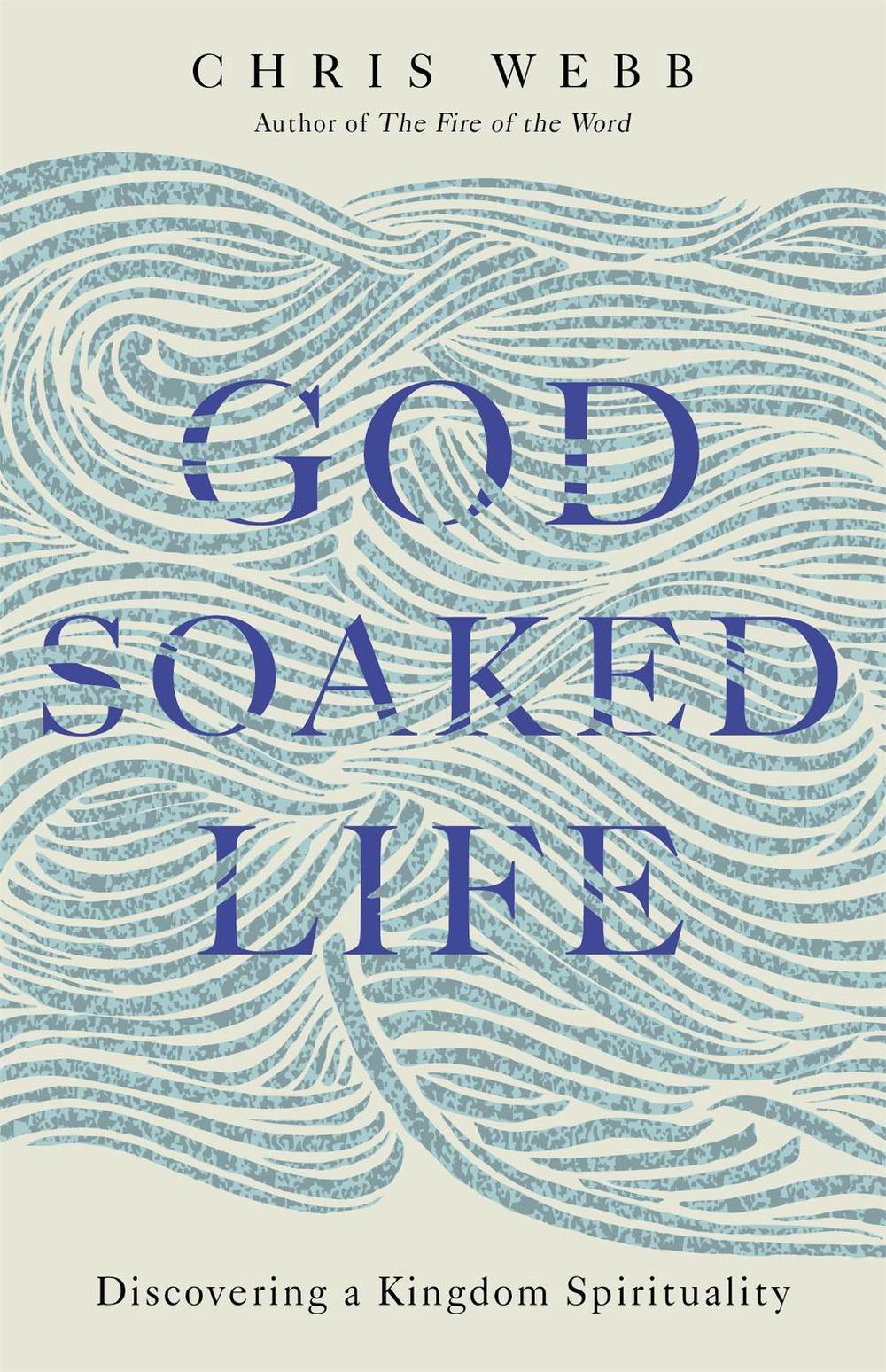 God-Soaked Life by Reverend Chris Webb - ISBN: 9781473665286