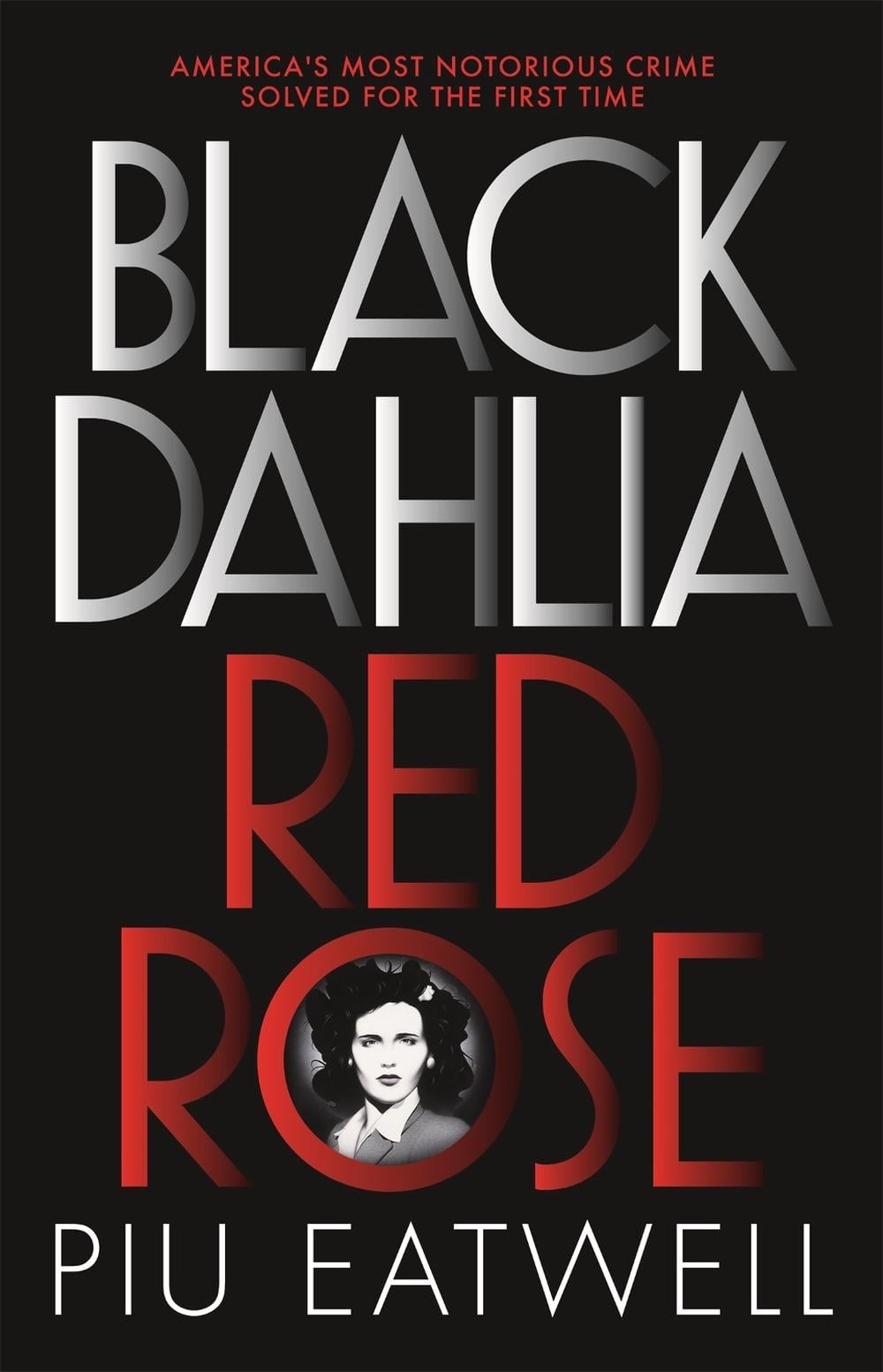 Black Dahlia, Red Rose by Piu Eatwell - ISBN: 9781473666344