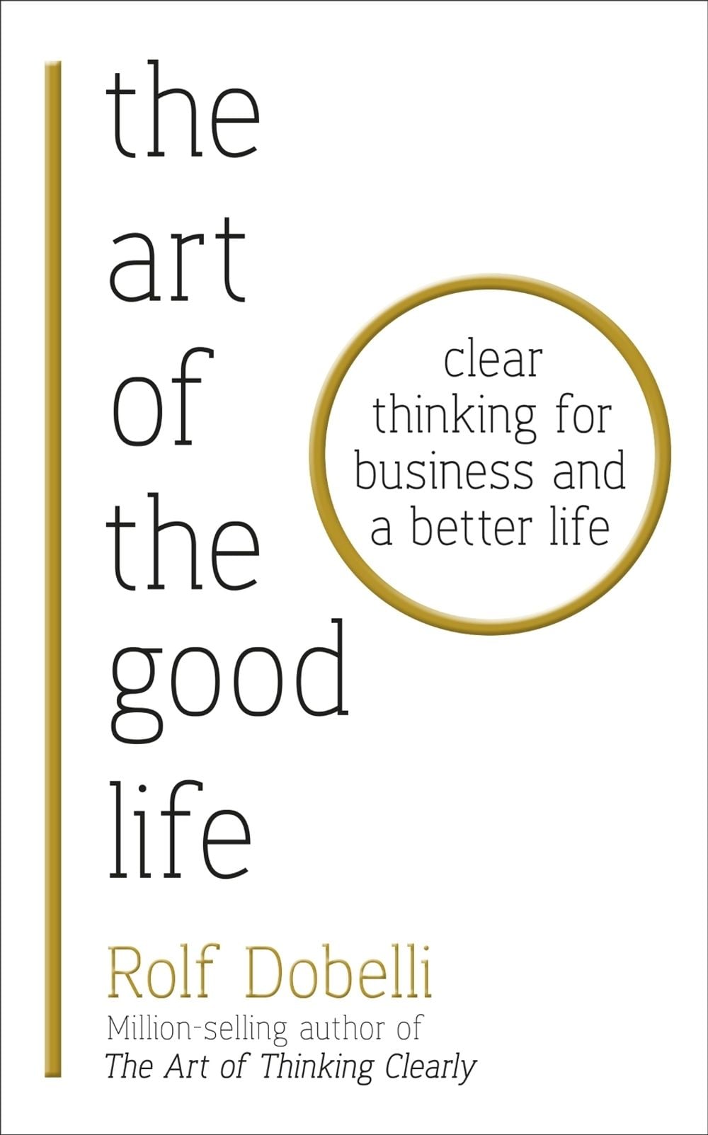 The Art of the Good Life by Rolf Dobelli - ISBN: 9781473667525