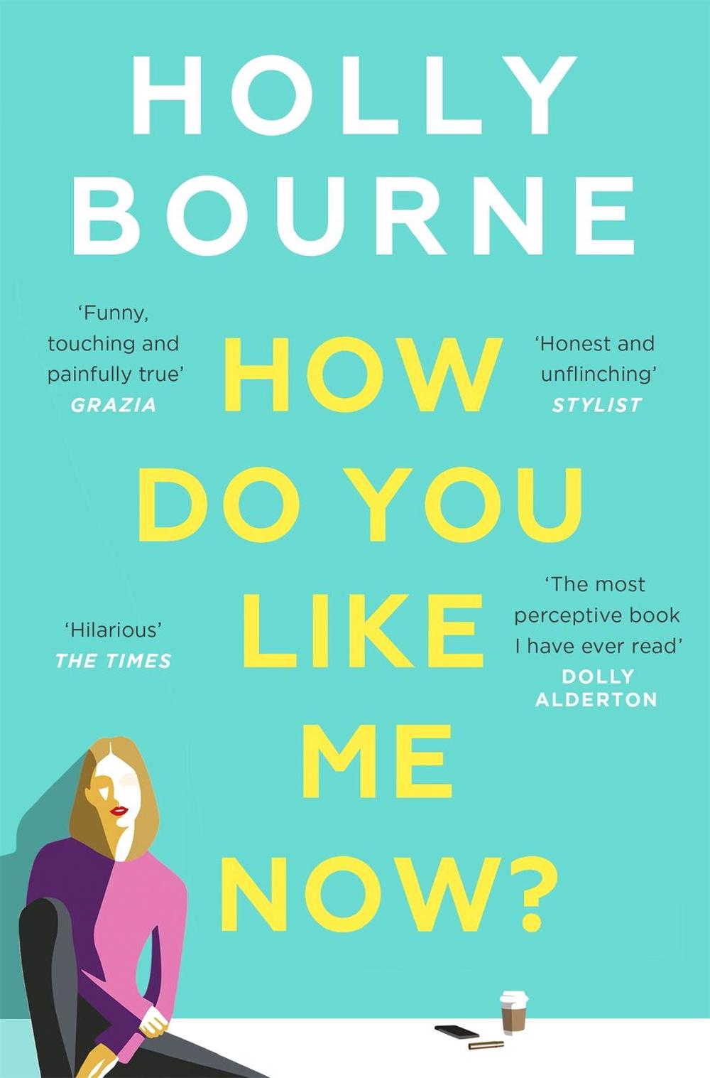 How Do You Like Me Now? by Holly Bourne - ISBN: 9781473667761