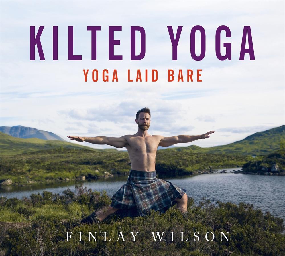 Kilted Yoga by Finlay Wilson - ISBN: 9781473667846