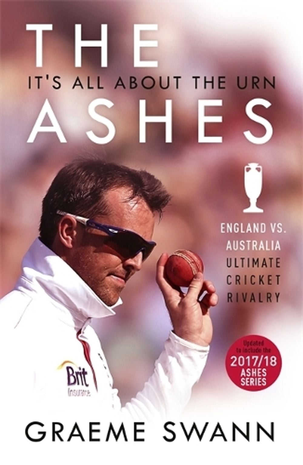 The Ashes: It's All About the Urn by Graeme Swann - ISBN: 9781473670853
