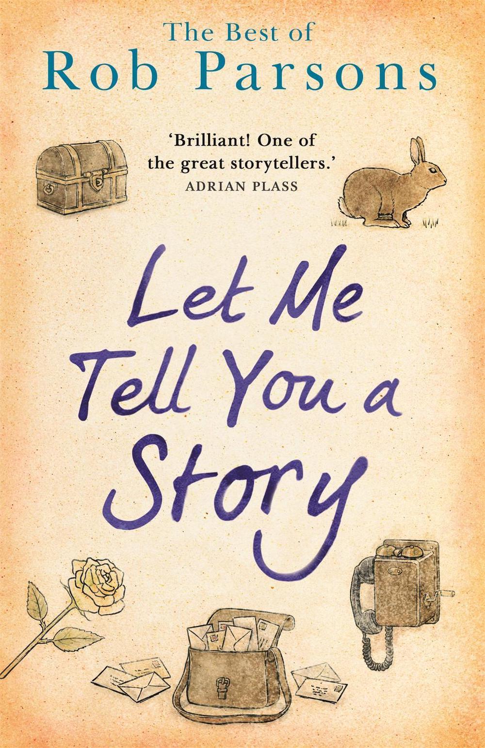 Let Me Tell You A Story by Rob Parsons - ISBN: 9781473670969