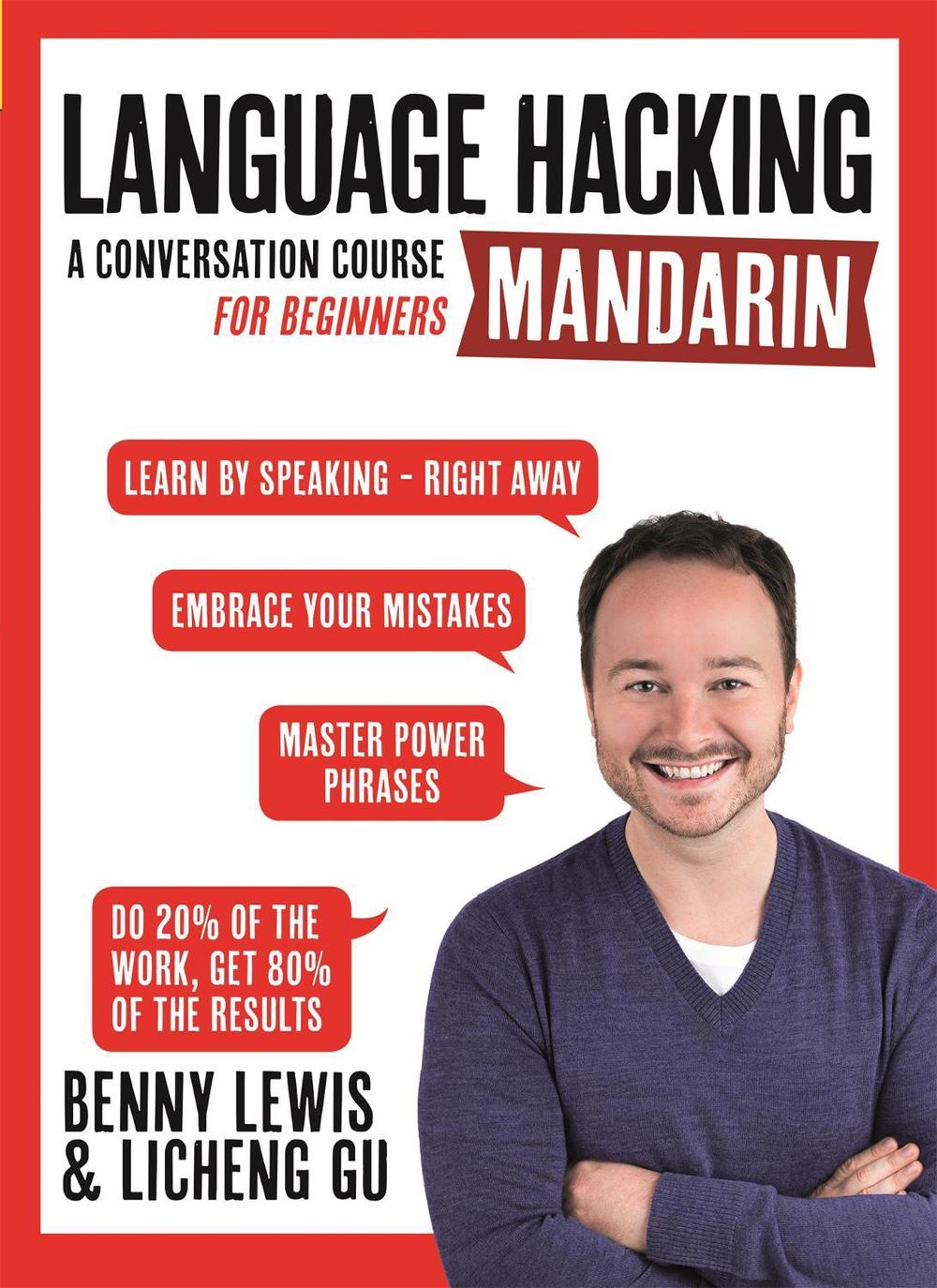 LANGUAGE HACKING MANDARIN (Learn How to Speak Mandarin - Right Away) by Benny Lewis - ISBN: 9781473674271