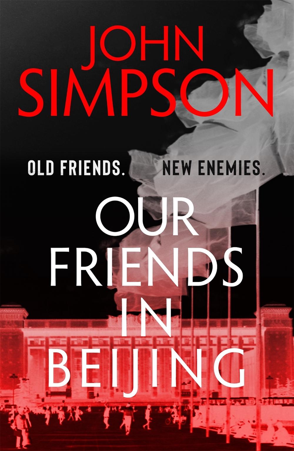 Our Friends in Beijing by John Simpson - ISBN: 9781473674530