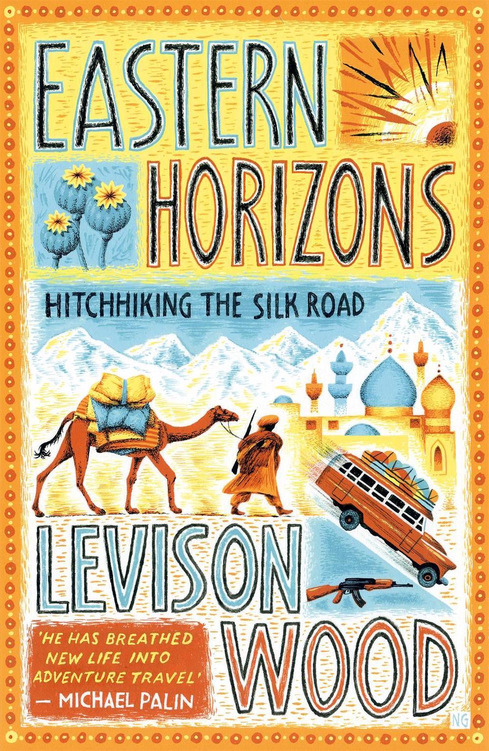 Eastern Horizons by Levison Wood - ISBN: 9781473676244