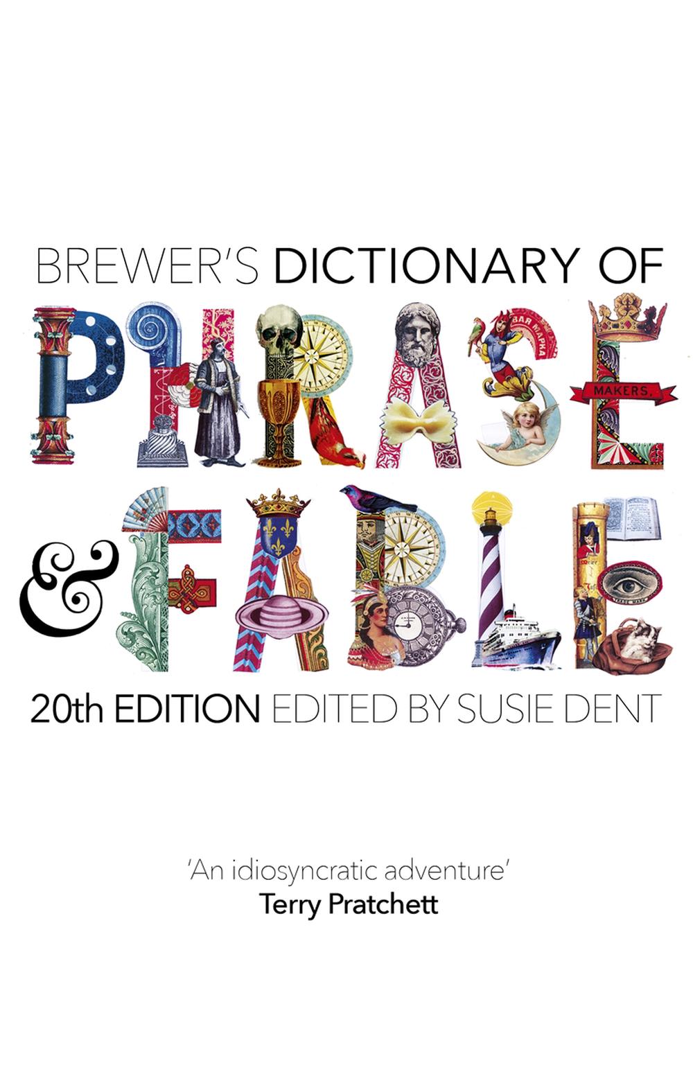 Brewer's Dictionary of Phrase and Fable (20th Edition) by Susie Dent