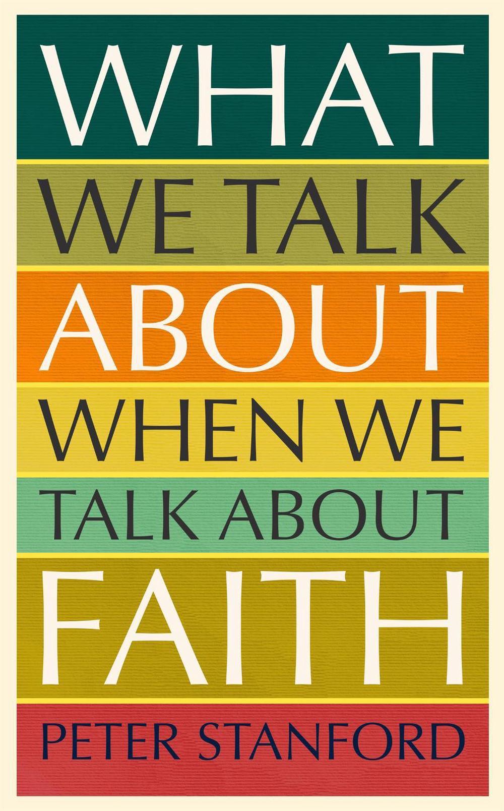What We Talk About When We Talk About Faith by Peter Stanford - ISBN: 9781473678057