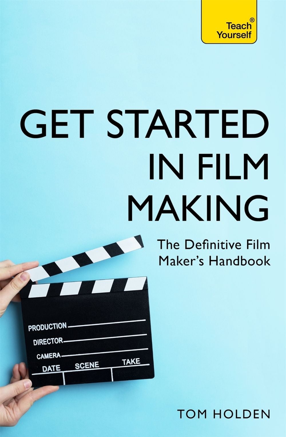 Get Started in Film Making by Tom Holden - ISBN: 9781473678538