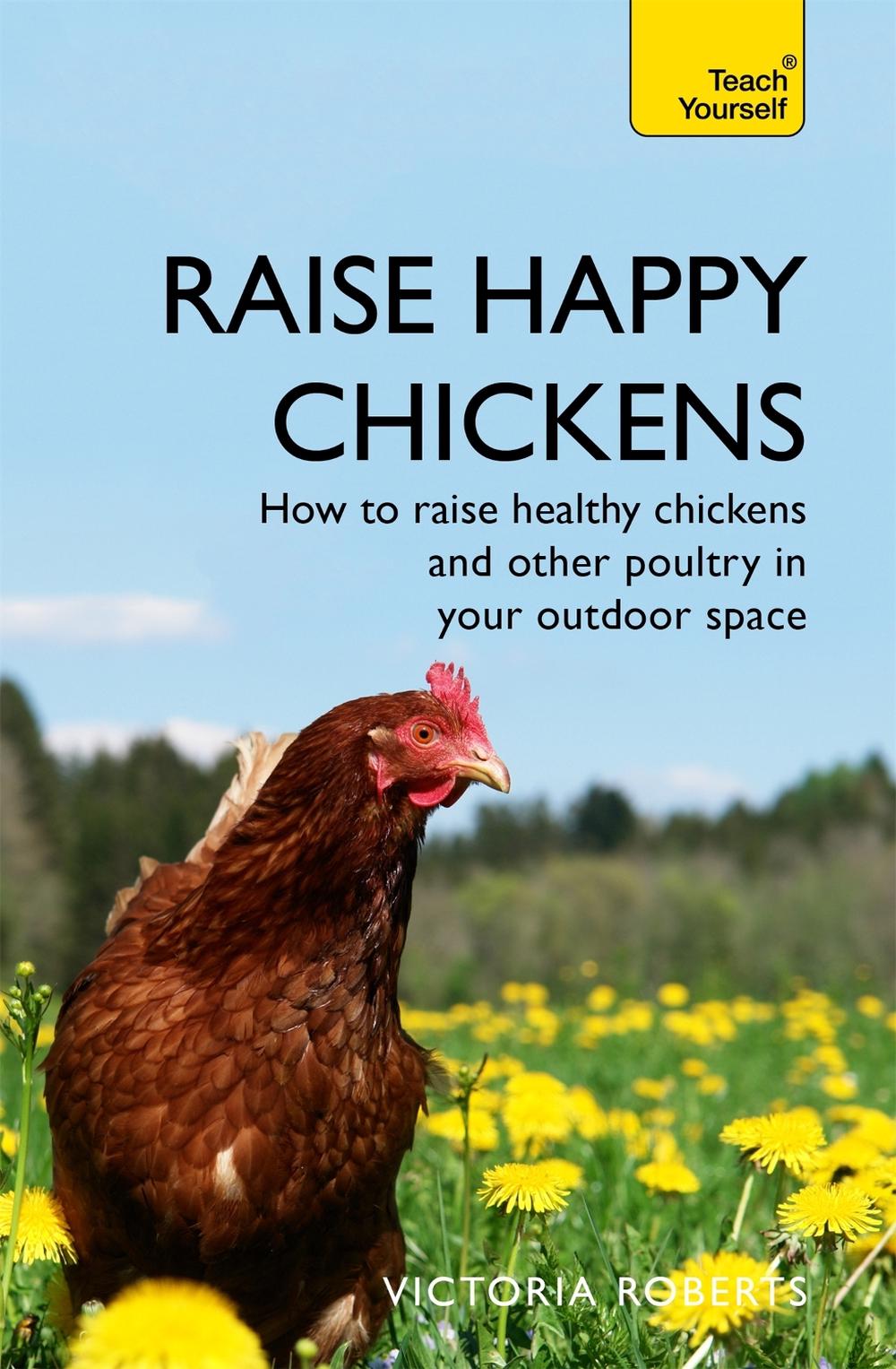 Raise Happy Chickens by Victoria Roberts - ISBN: 9781473679481