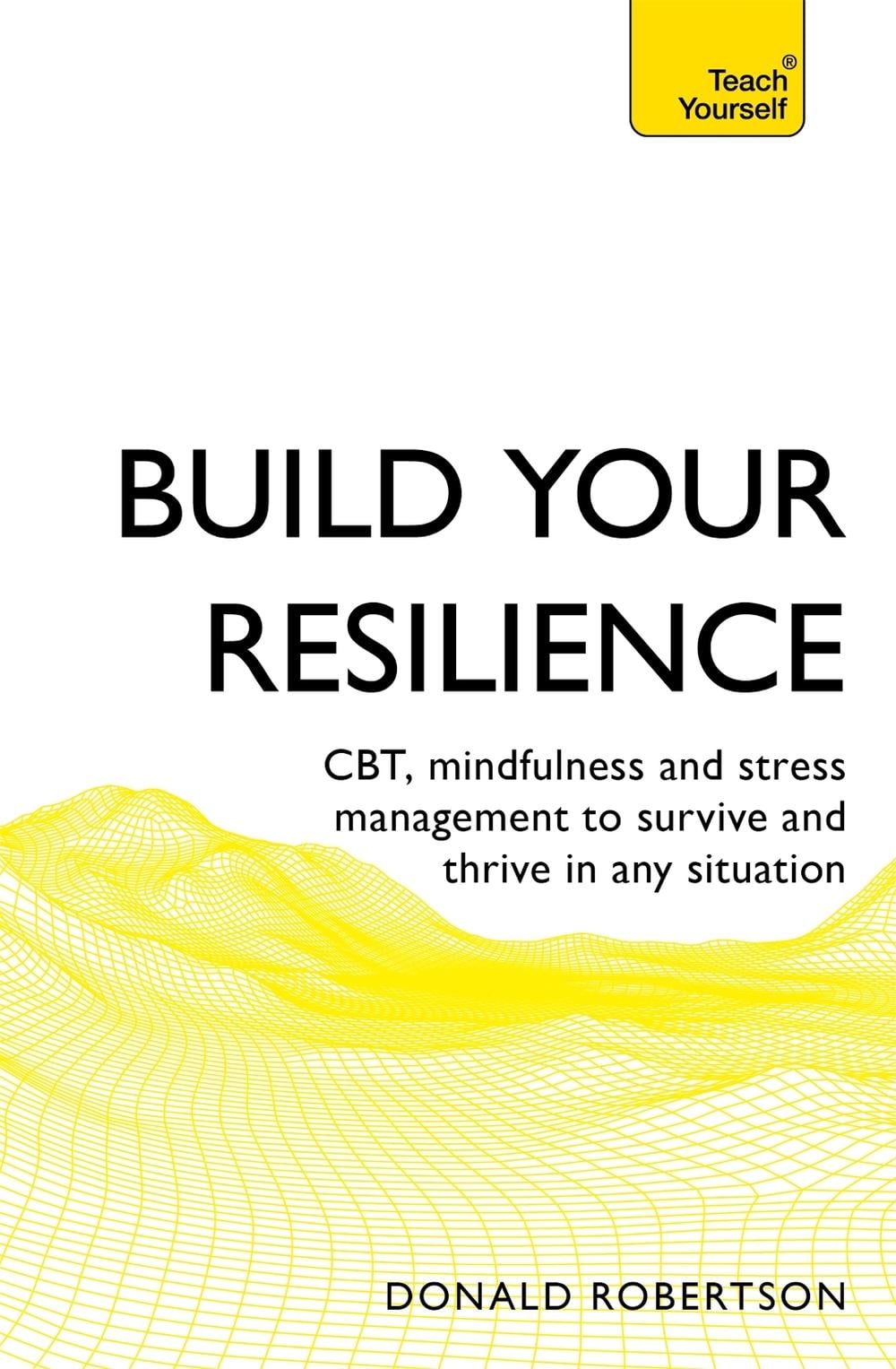 Build Your Resilience by Donald Robertson - ISBN: 9781473679528