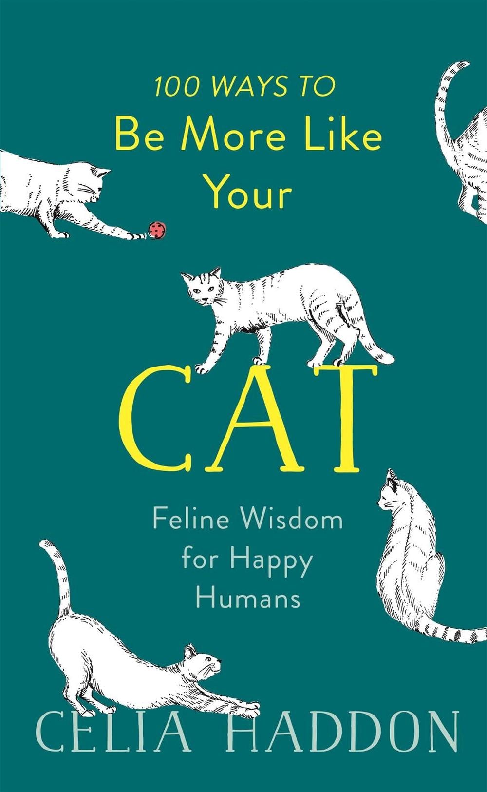 100 Ways to Be More Like Your Cat by Celia Haddon - ISBN: 9781473681873