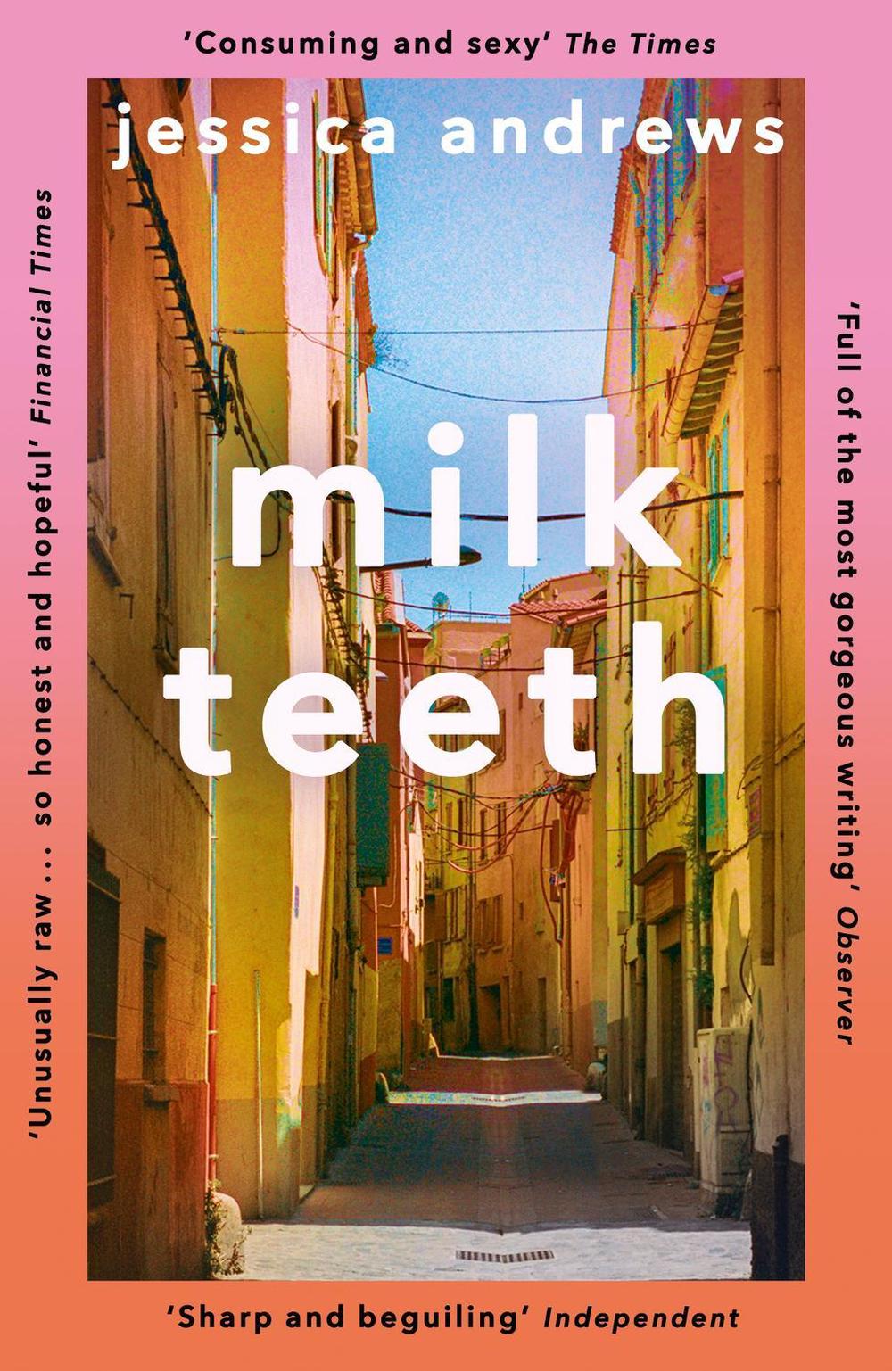 Milk Teeth by Jessica Andrews - ISBN: 9781473682825