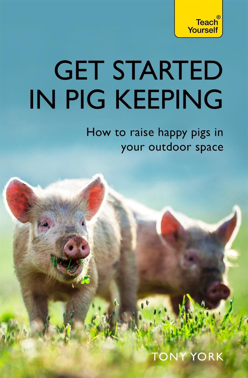 Get Started In Pig Keeping by Tony York - ISBN: 9781473684218