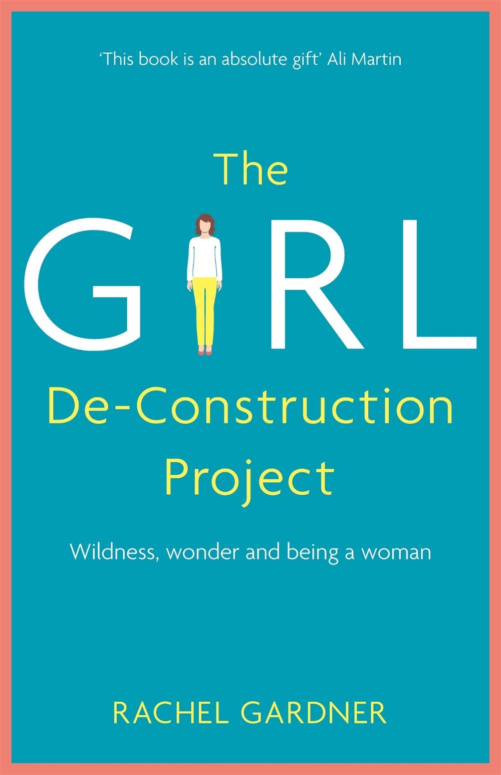 The Girl De-Construction Project by Rachel Gardner - ISBN: 9781473686403