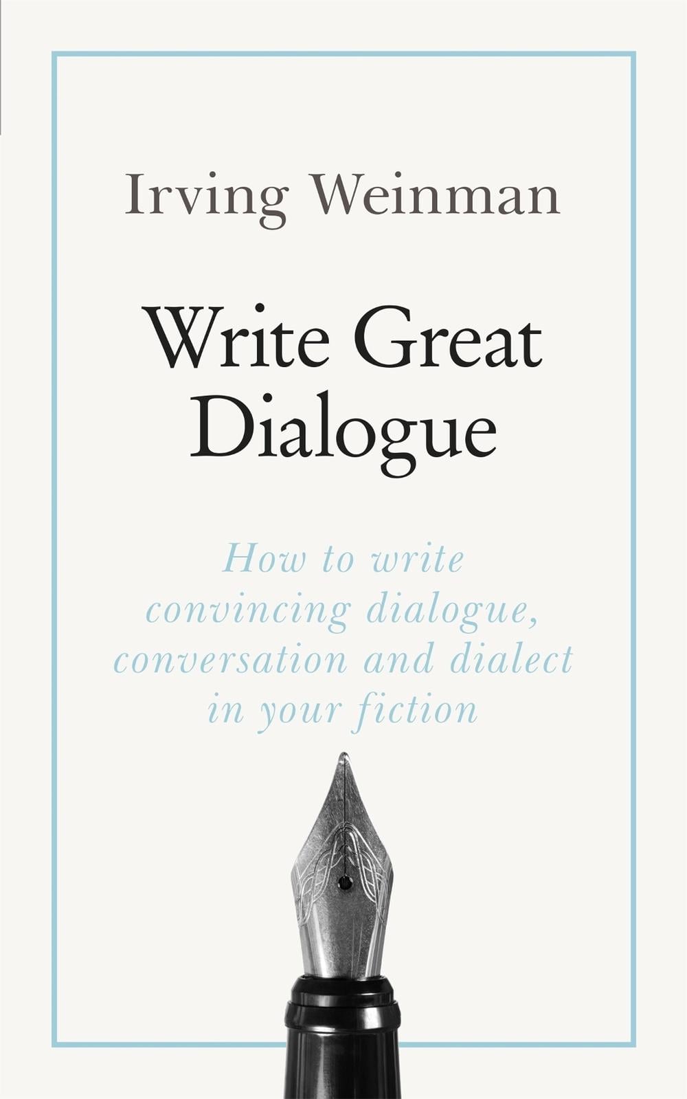 Write Great Dialogue by Irving Weinman - ISBN: 9781473688513