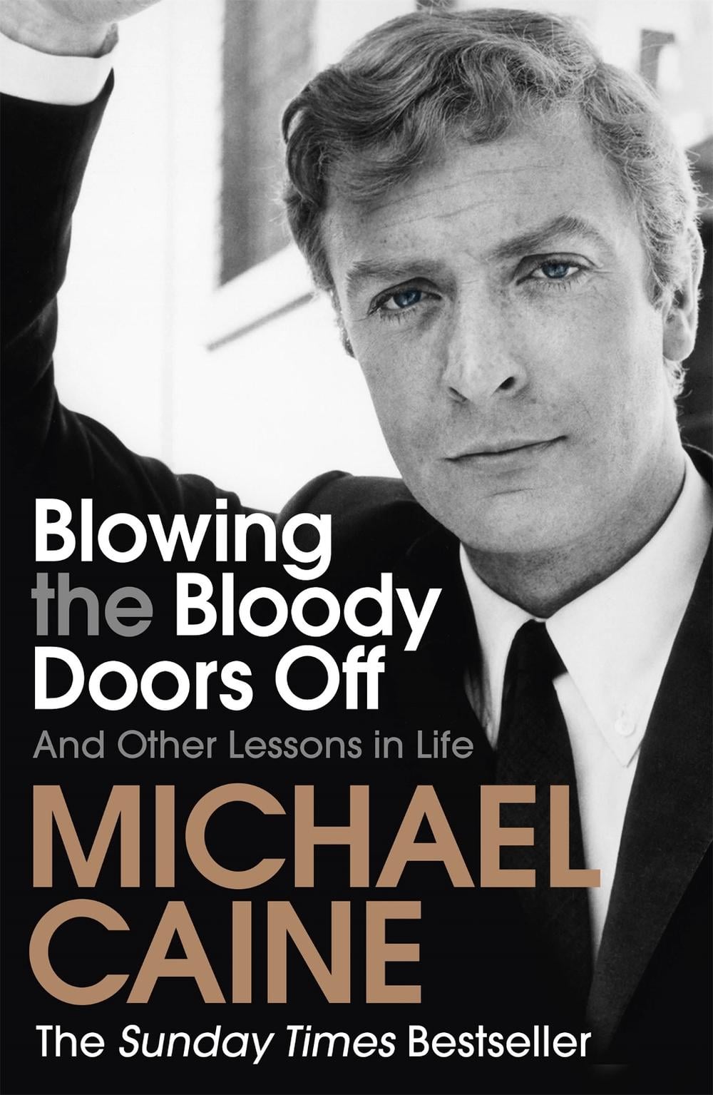 Blowing the Bloody Doors Off by Michael Caine - ISBN: 9781473689329