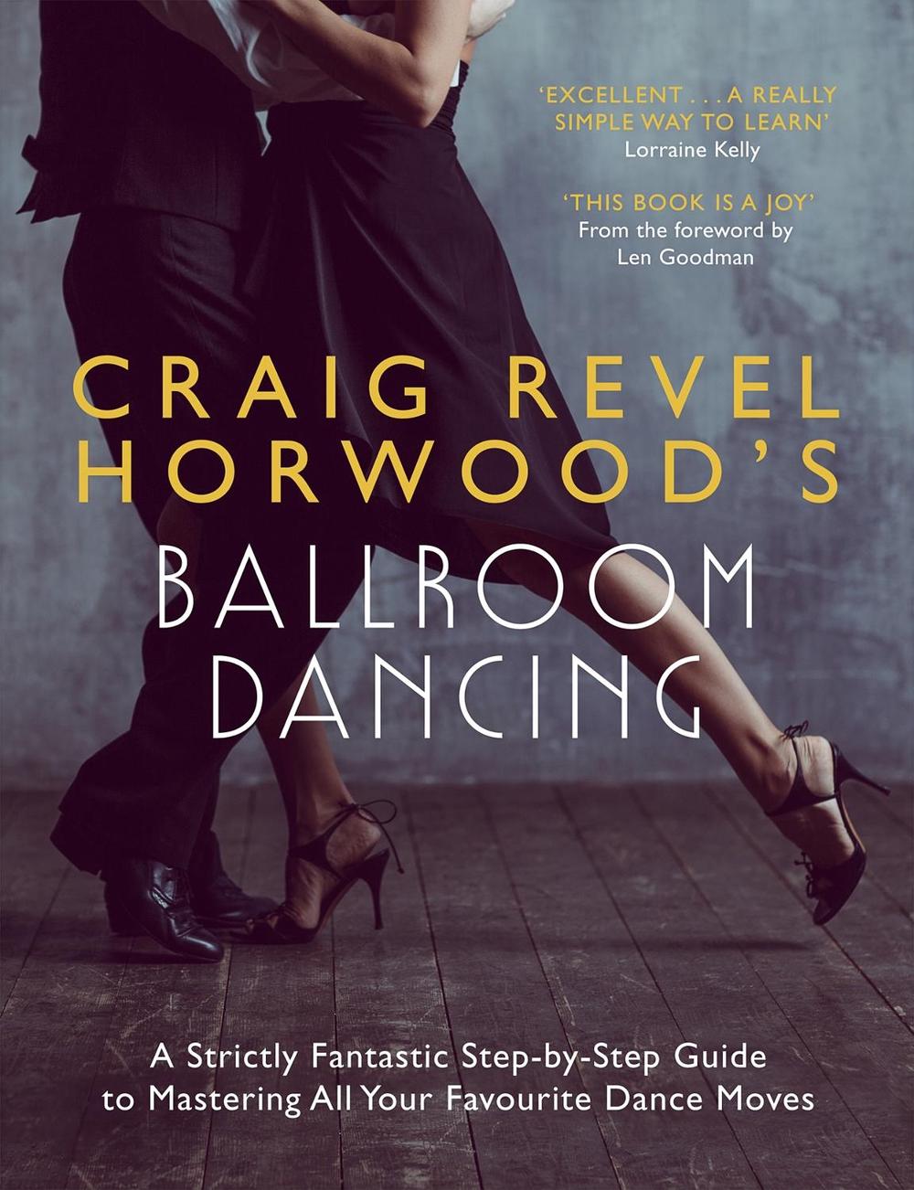 Craig Revel Horwood's Ballroom Dancing by Craig Revel Horwood - ISBN: 9781473689855