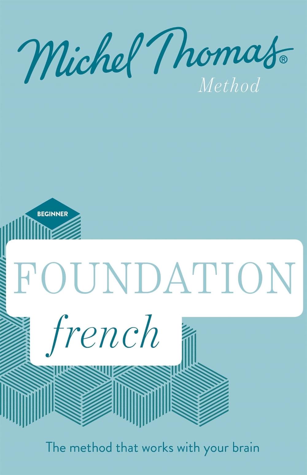 Foundation French New Edition (Learn French with the Michel Thomas Method), 9781473691667
