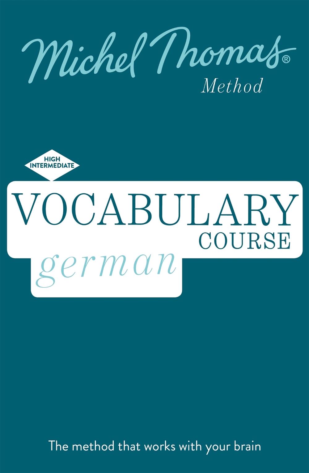 German Vocabulary Course (Learn German with the Michel Thomas Method), 9781473692909