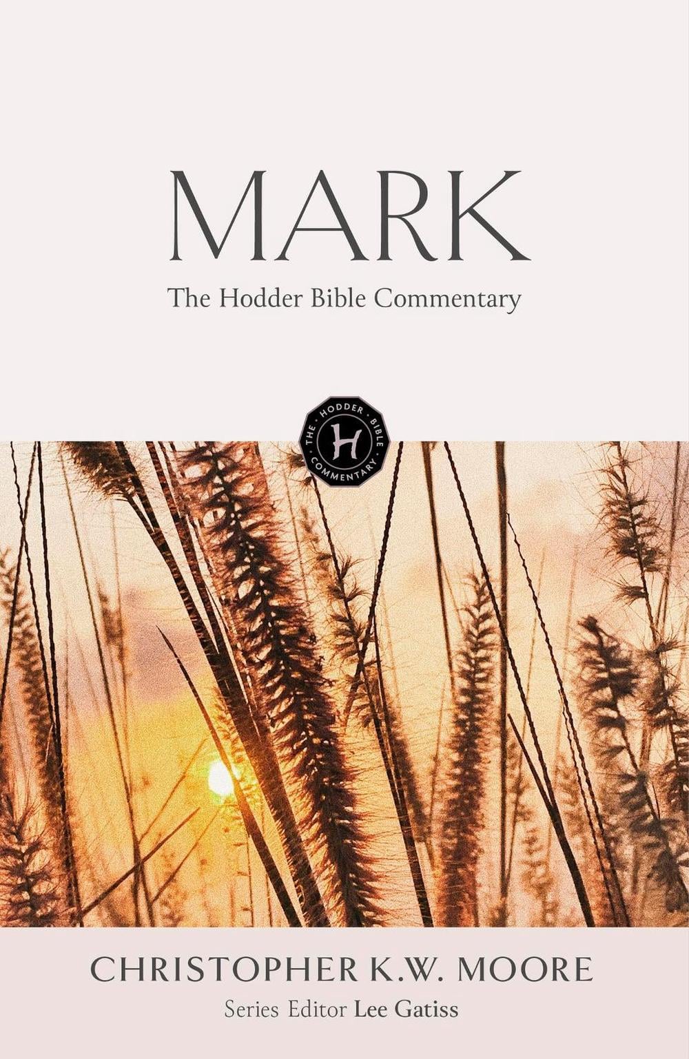 The Hodder Bible Commentary: Mark by Christopher K.W. Moore - ISBN: 9781473695023