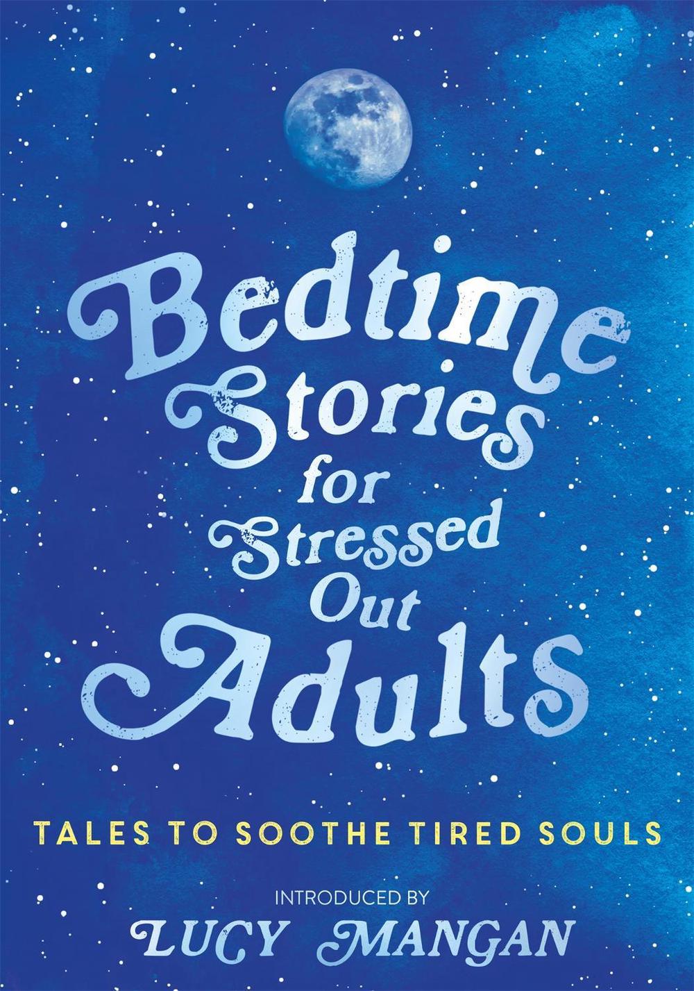 Bedtime Stories for Stressed Out Adults by Lucy Mangan - ISBN: 9781473695917