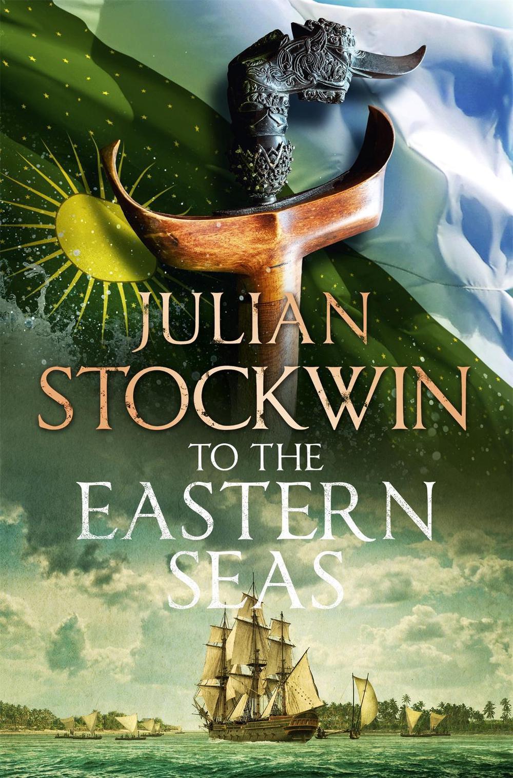 To the Eastern Seas by Julian Stockwin - ISBN: 9781473698727