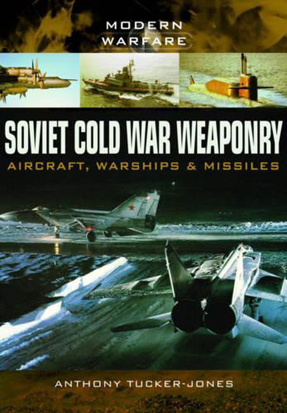 Soviet Cold War Weaponry: Aircraft, Warships and Missiles, 9781473823617