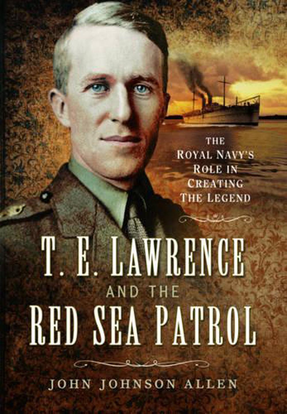 T E Lawrence and the Red Sea Patrol, 9781473838000