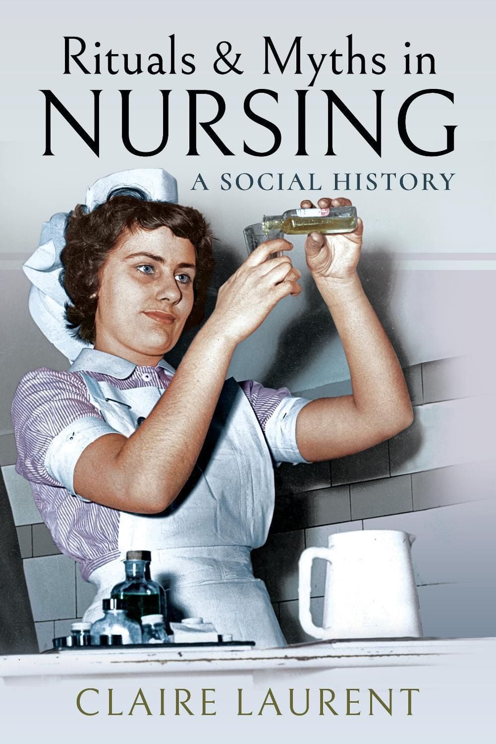 Rituals & Myths in Nursing by Claire Laurent - ISBN: 9781473896611