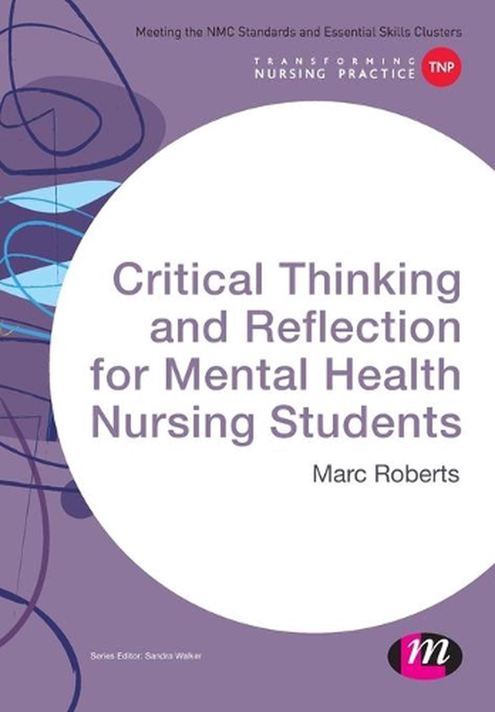 Critical Thinking and Reflection for Mental Health Nursing Students, 9781473913127