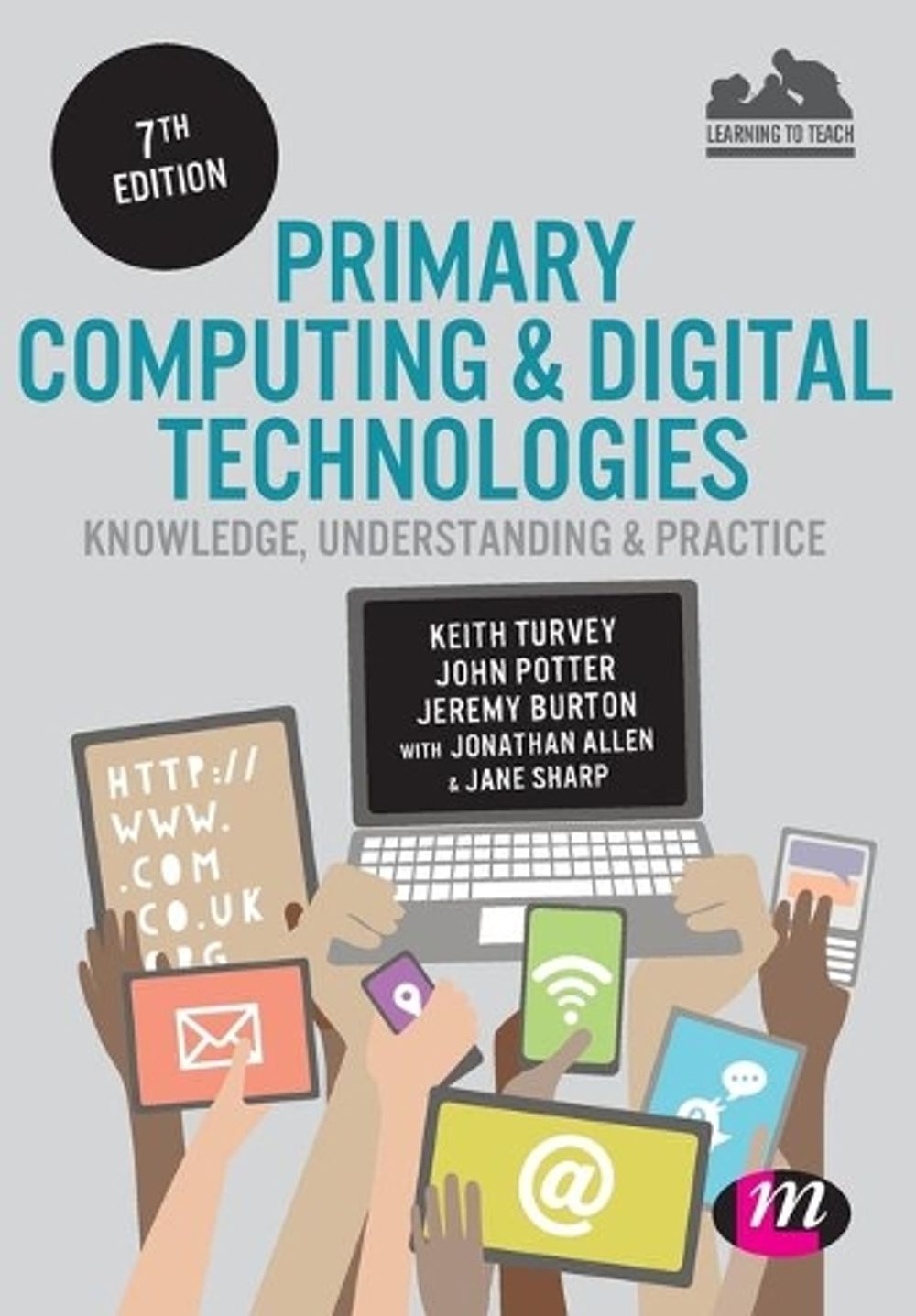 Primary Computing and Digital Technologies: Knowledge, Understanding and Practice, 7th Edition by Keith Turvey - ISBN: 9781473961562