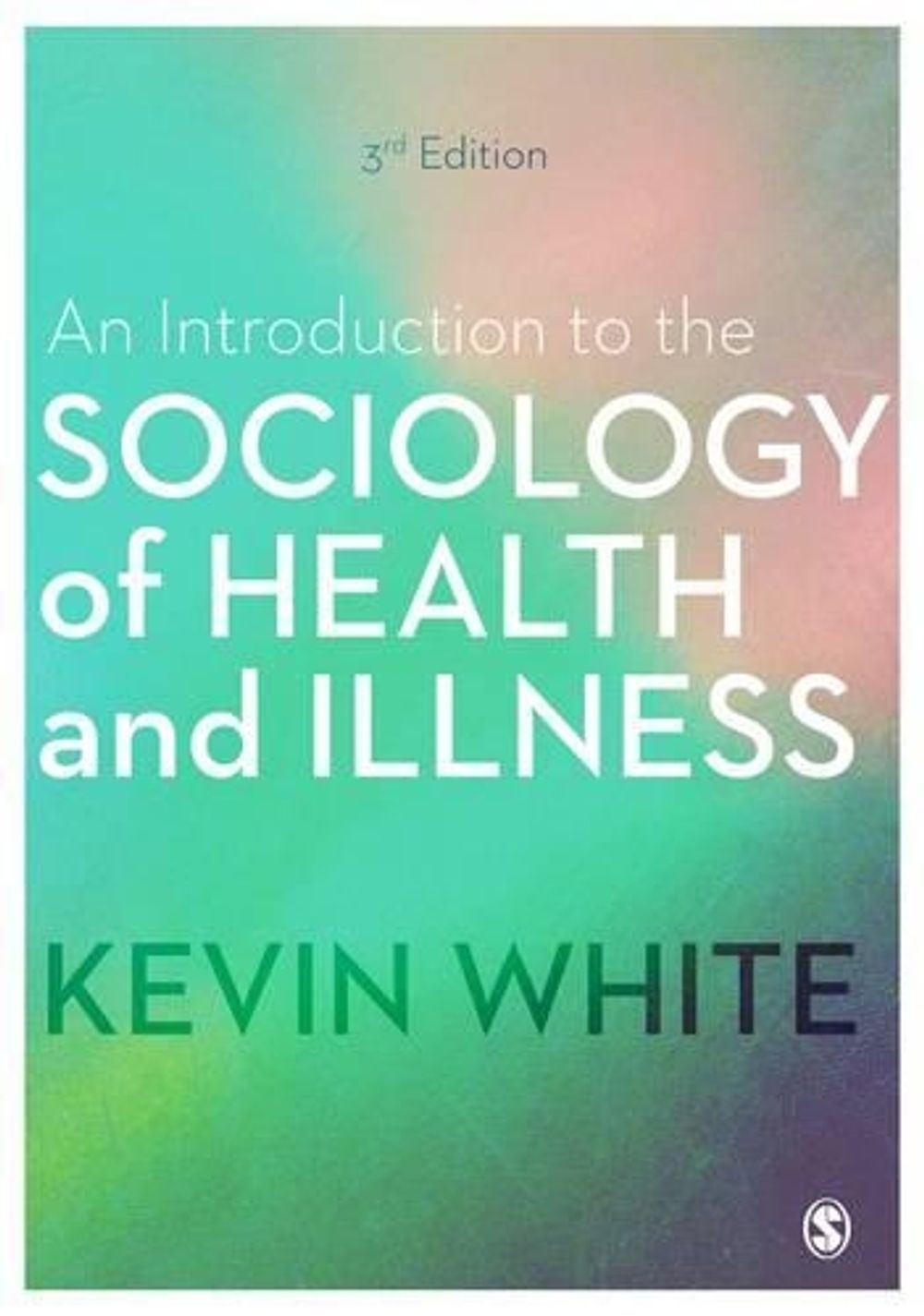 An Introduction to the Sociology of Health and Illness, 3rd Edition by Kevin White - ISBN: 9781473982086