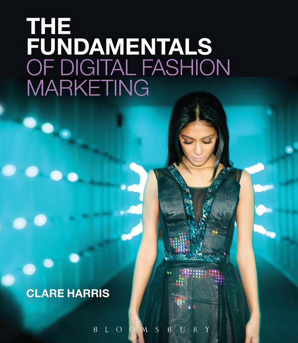 The Fundamentals of Digital Fashion Marketing, 9781474220859