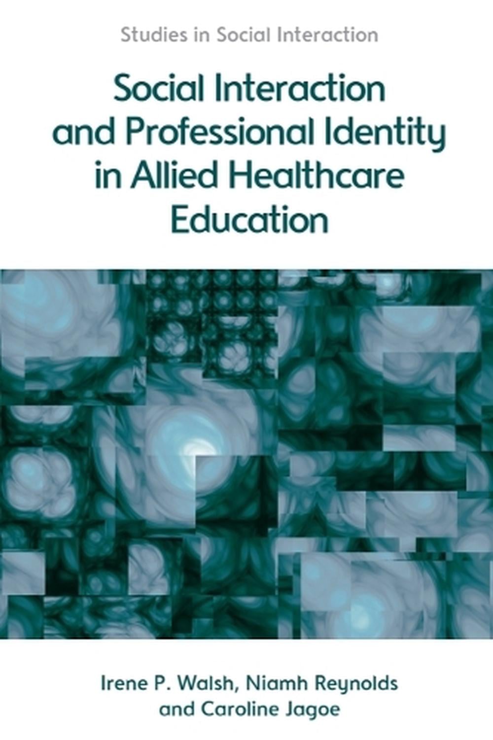 Social Interaction and Professional Identity in Allied Healthcare Education by Irene Walsh - ISBN: 9781474403177