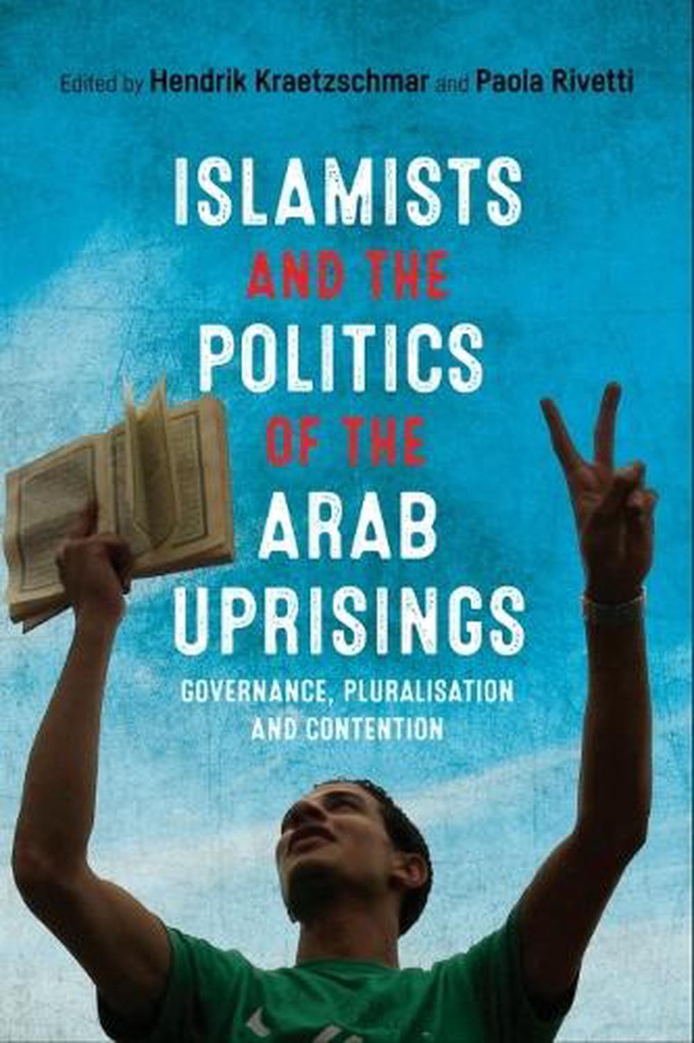 Islamists and the Politics of the Arab Uprisings, 9781474419260
