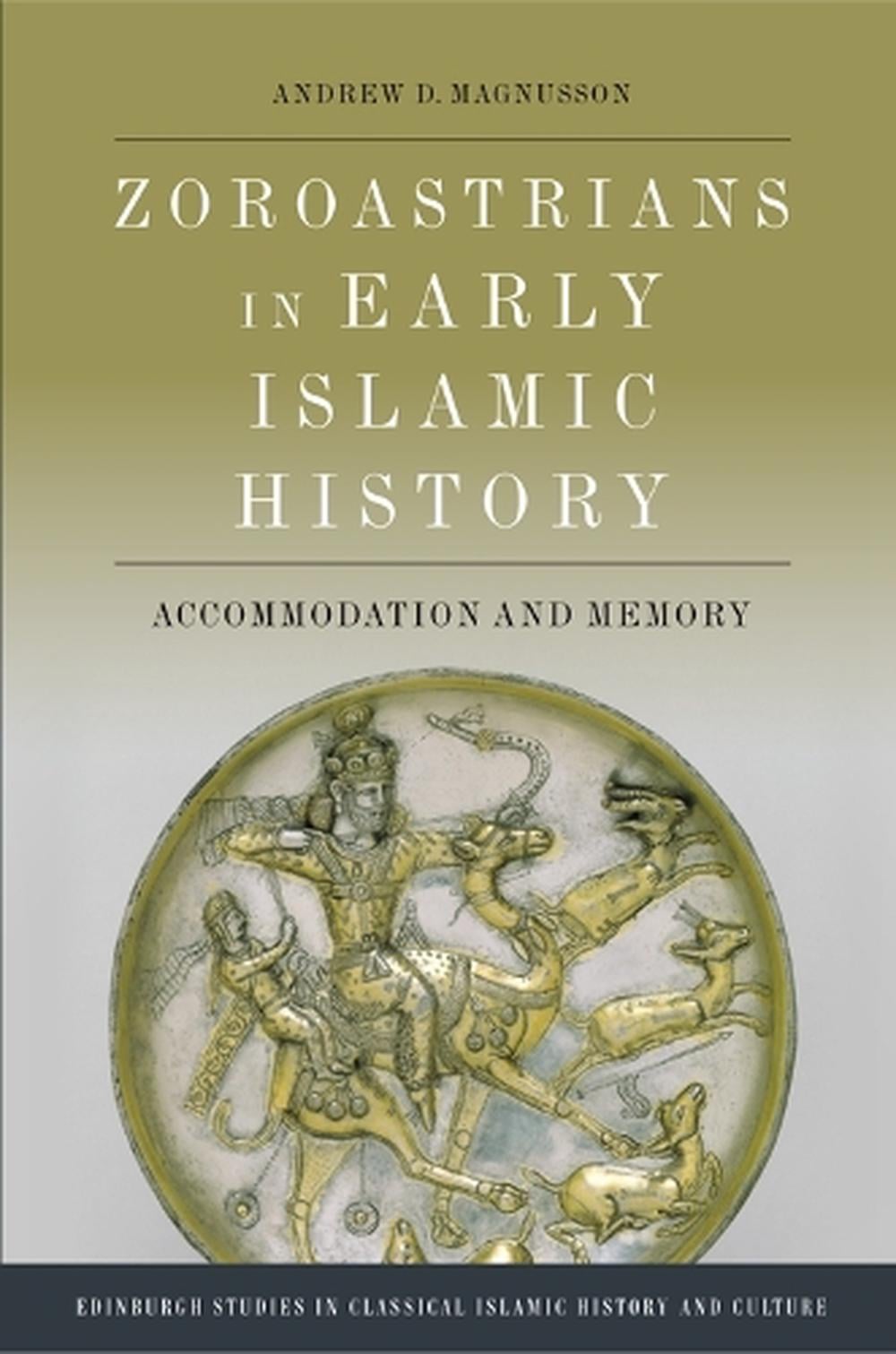 Zoroastrians in Early Islamic History by Andrew D. Magnusson - ISBN: 9781474489539