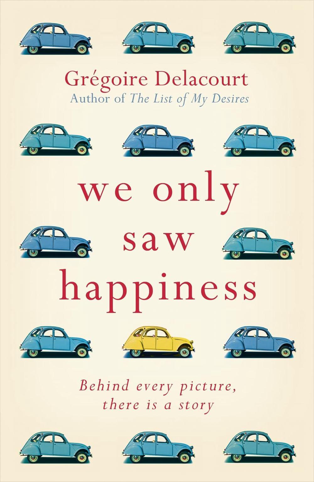 We Only Saw Happiness by Gregoire Delacourt - ISBN: 9781474600996