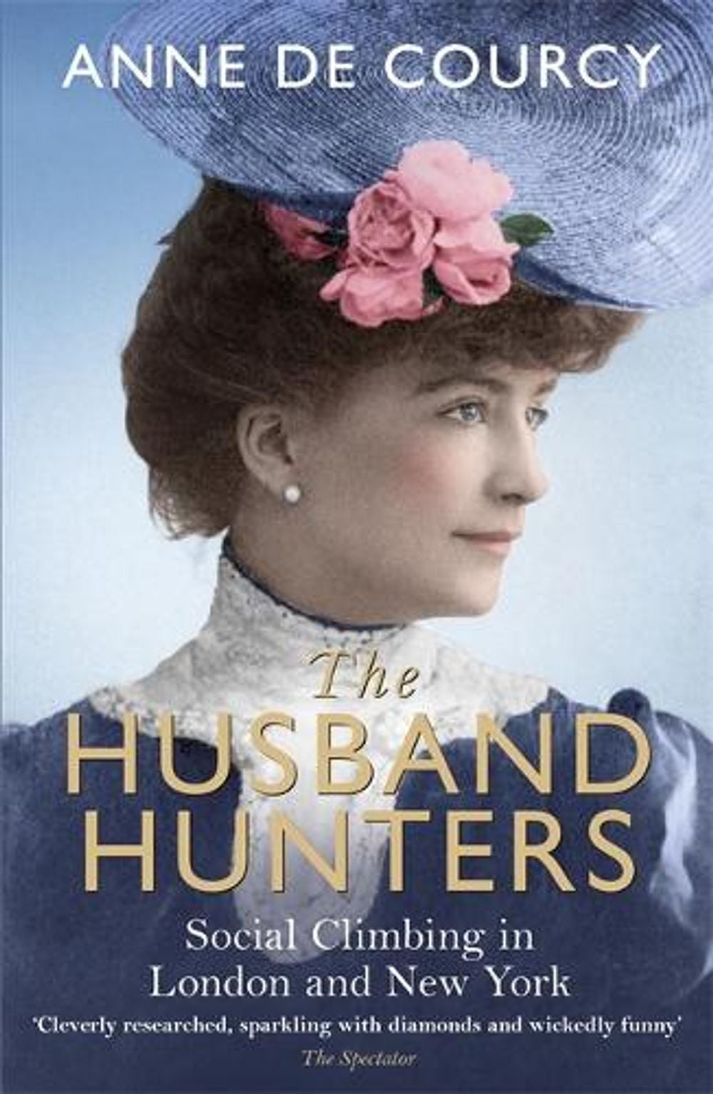 The Husband Hunters by Anne de Courcy - ISBN: 9781474601450