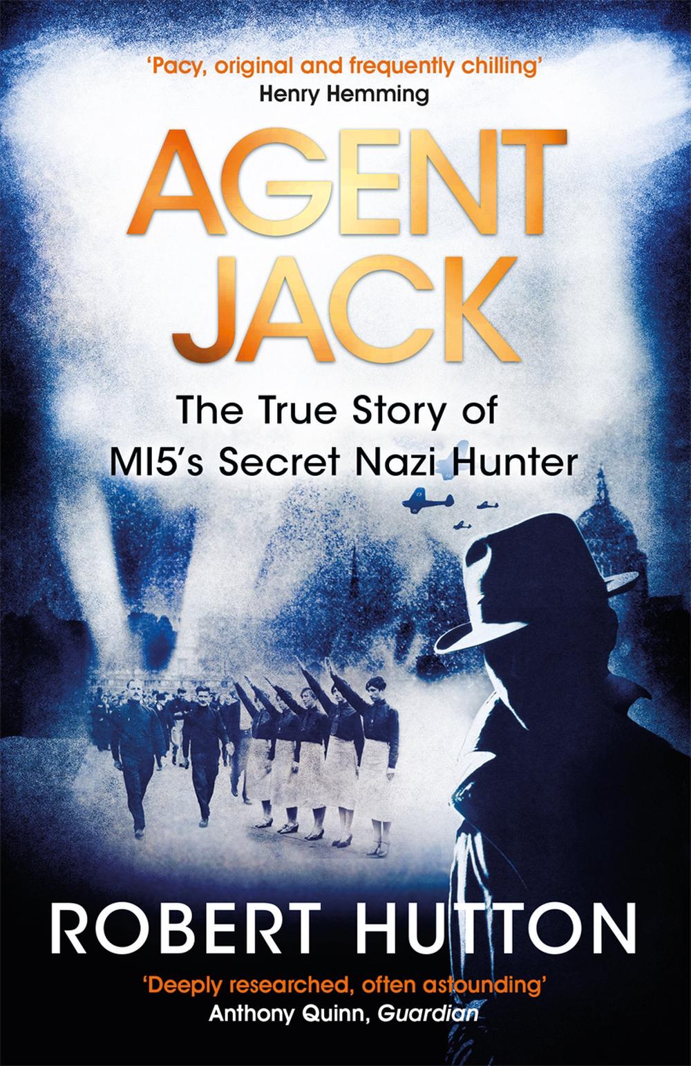 Agent Jack: The True Story of MI5's Secret Nazi Hunter by Robert Hutton - ISBN: 9781474605137