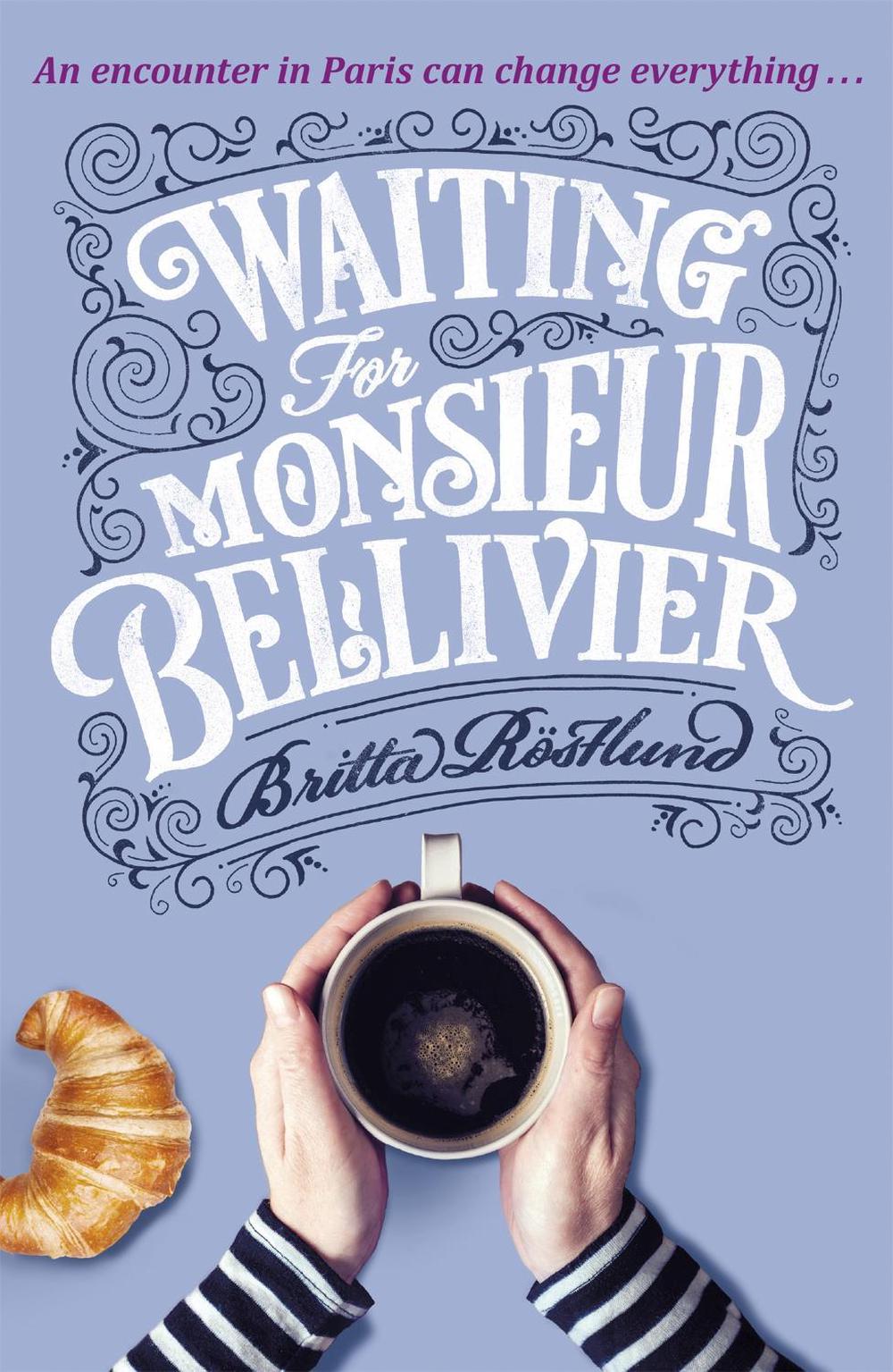 Waiting For Monsieur Bellivier by Britta Rostlund - ISBN: 9781474605472