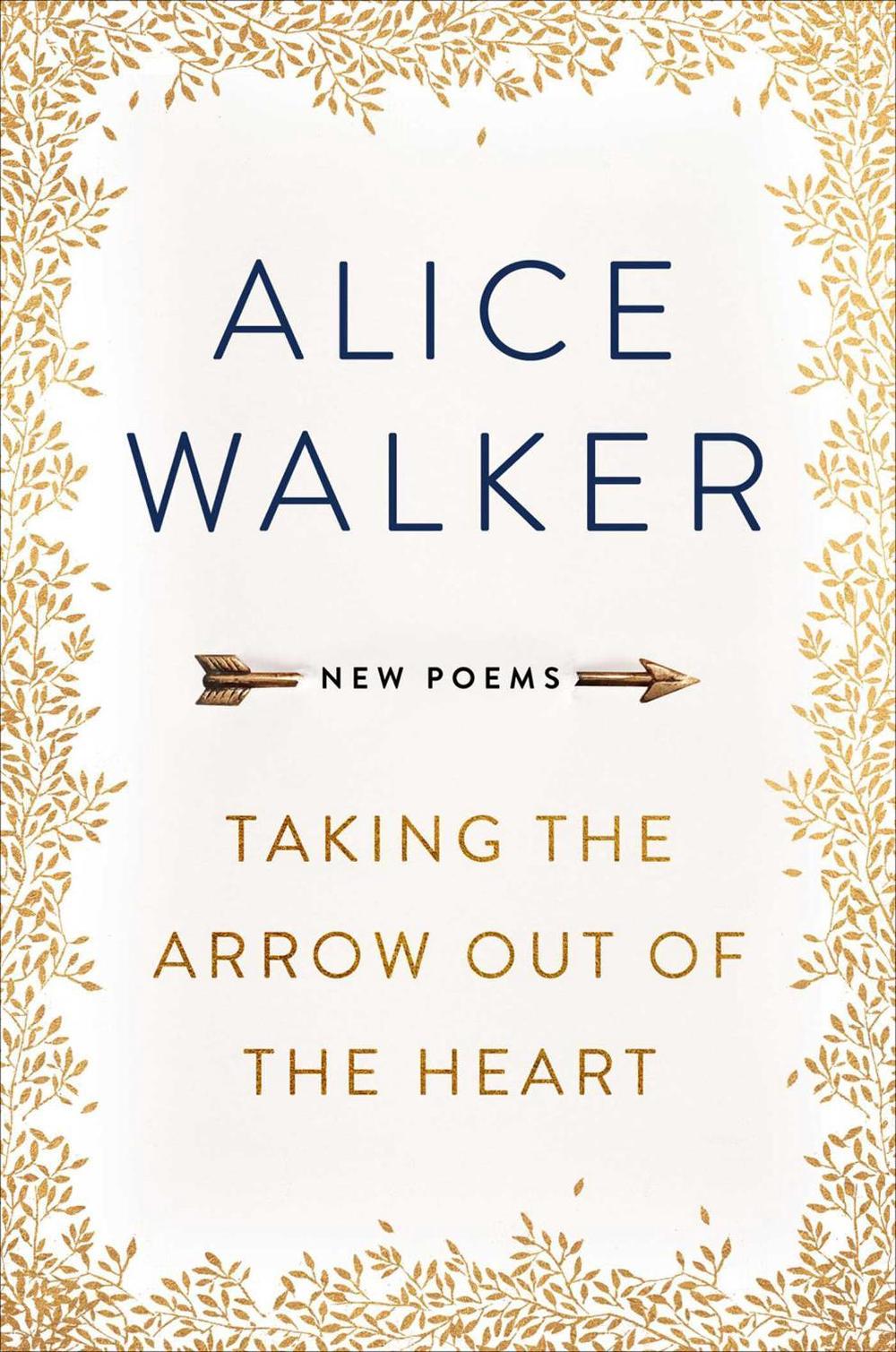 Taking the Arrow out of the Heart by Alice Walker - ISBN: 9781474607261