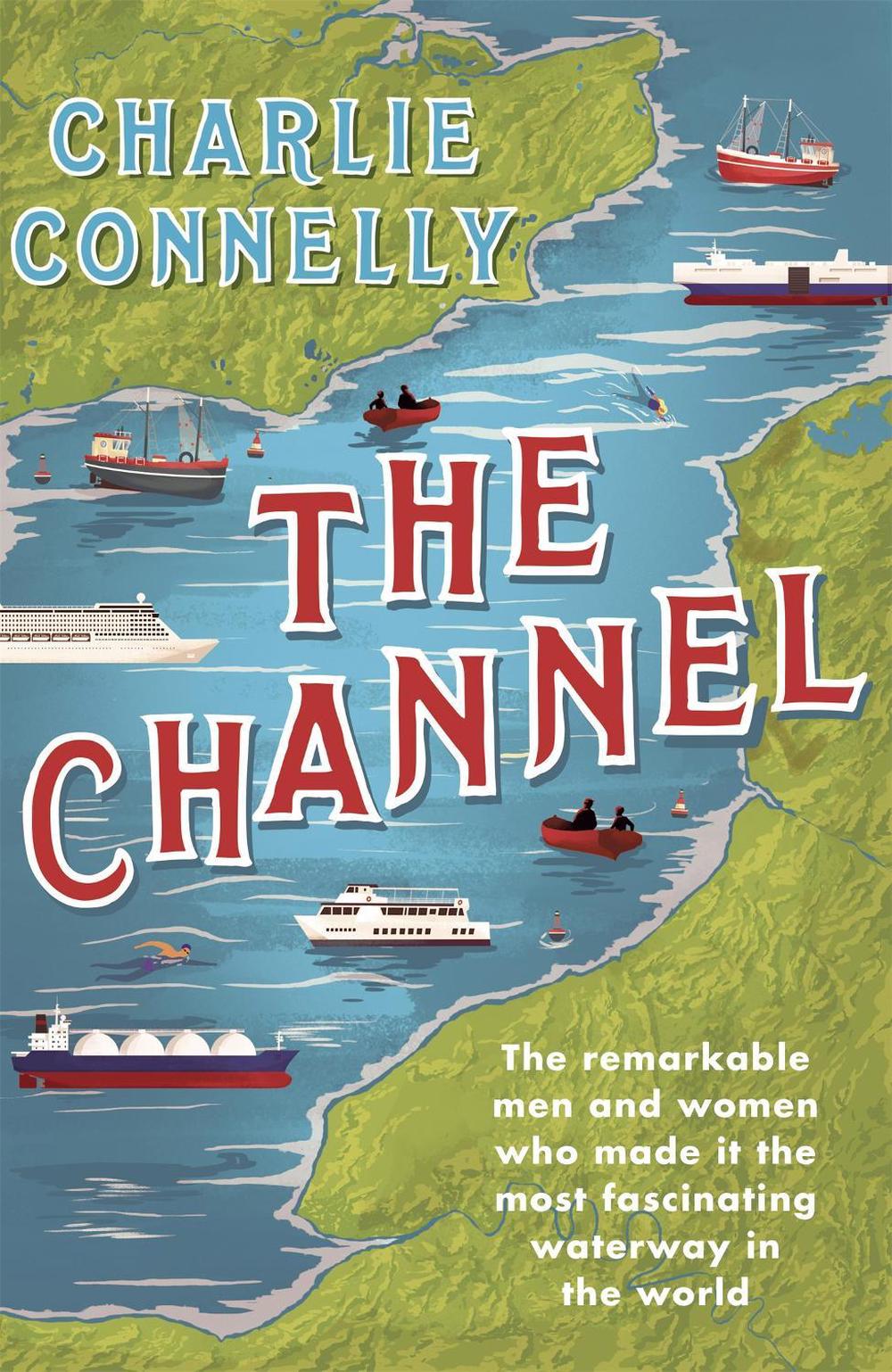 The Channel by Charlie Connelly - ISBN: 9781474607926