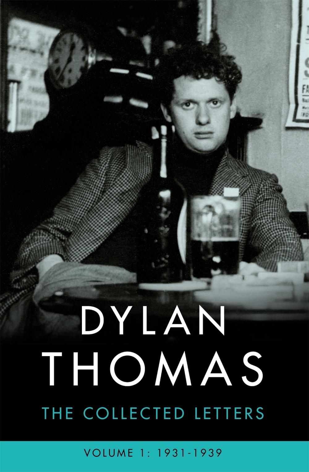Dylan Thomas: The Collected Letters Volume 1 by Dylan Thomas - ISBN: 9781474607995