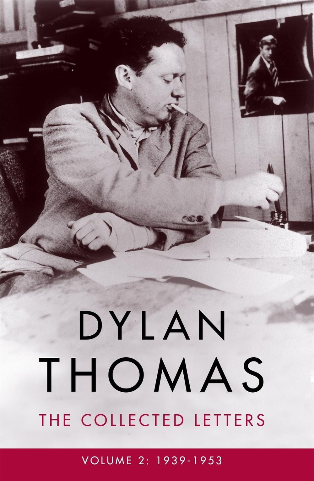 Dylan Thomas: The Collected Letters Volume 2 by Dylan Thomas - ISBN: 9781474608008