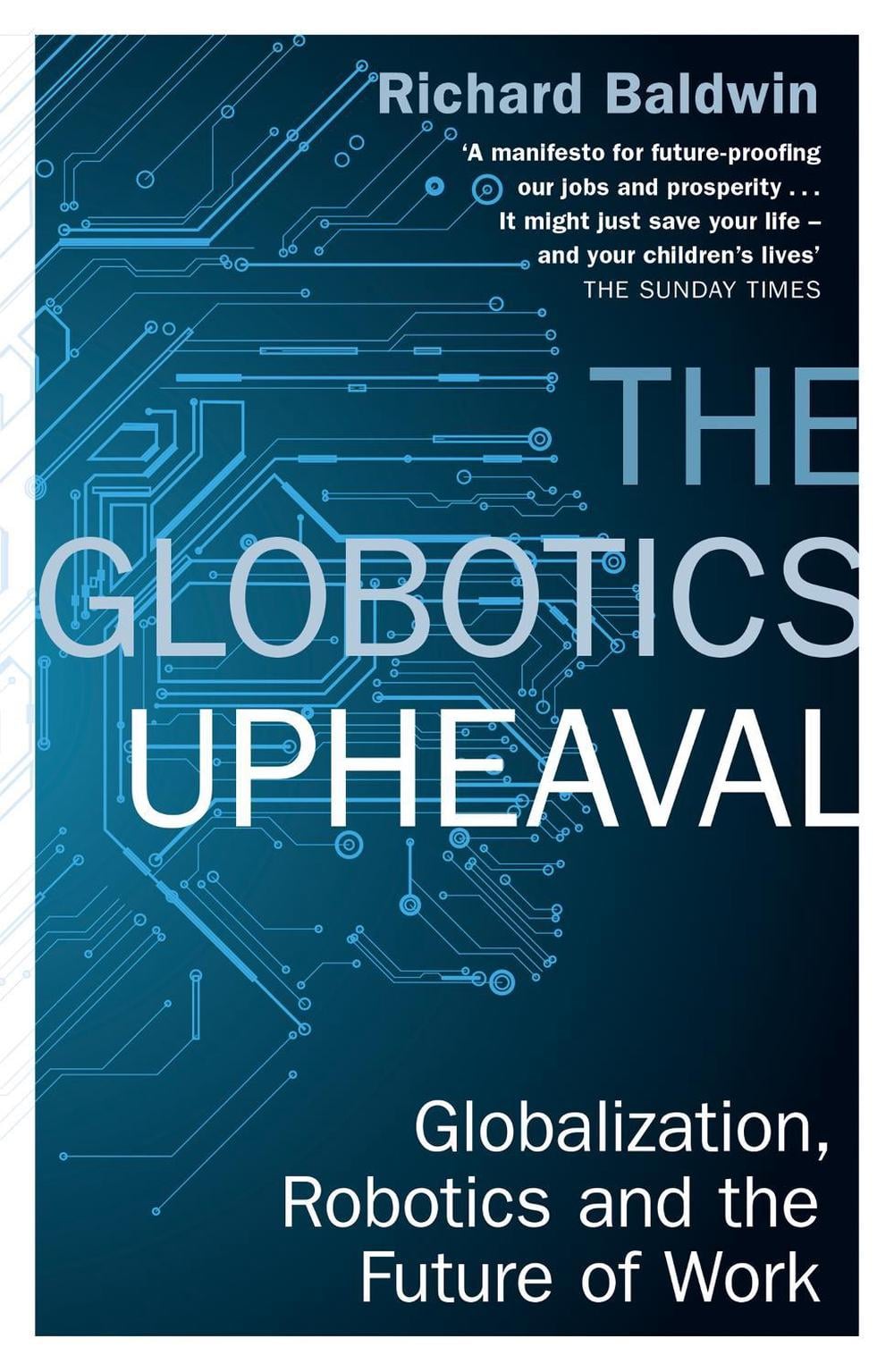 The Globotics Upheaval by Richard Baldwin - ISBN: 9781474609036
