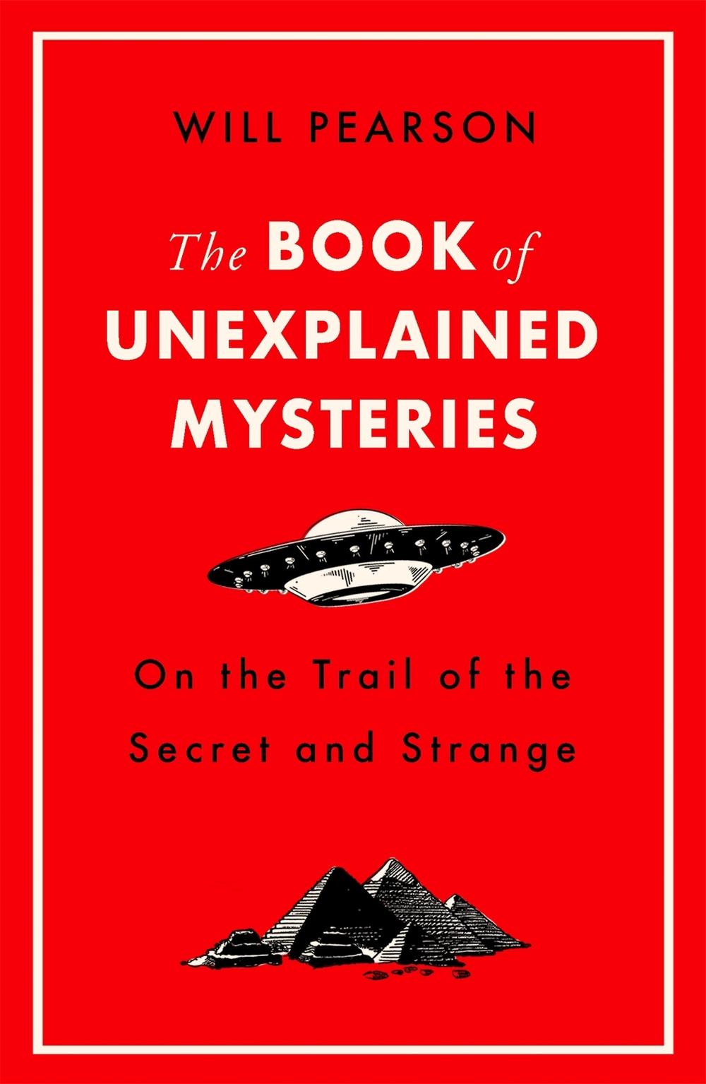 The Book of Unexplained Mysteries by Will Pearson, Paperback
