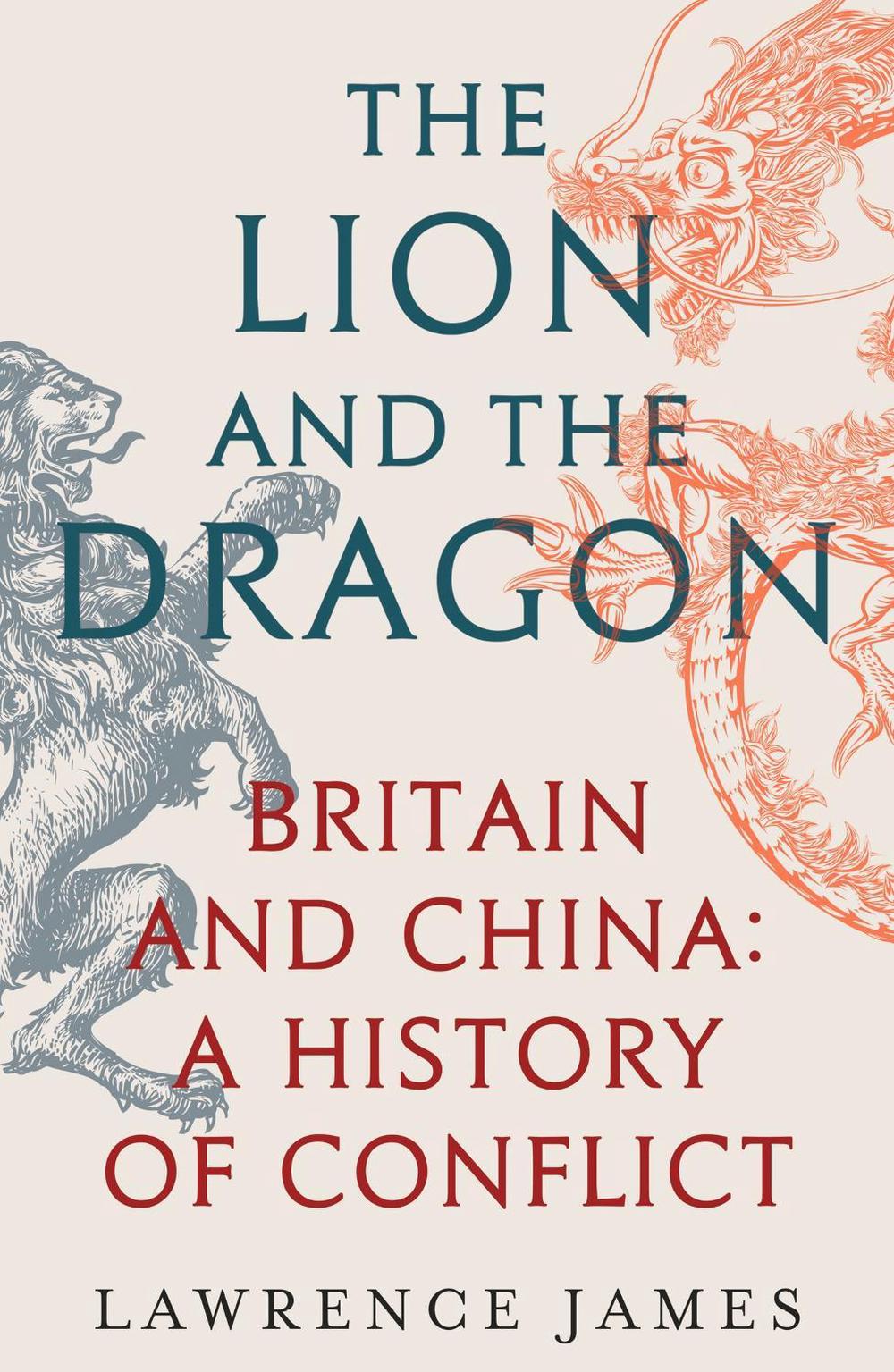The Lion and the Dragon by Lawrence James - ISBN: 9781474610209